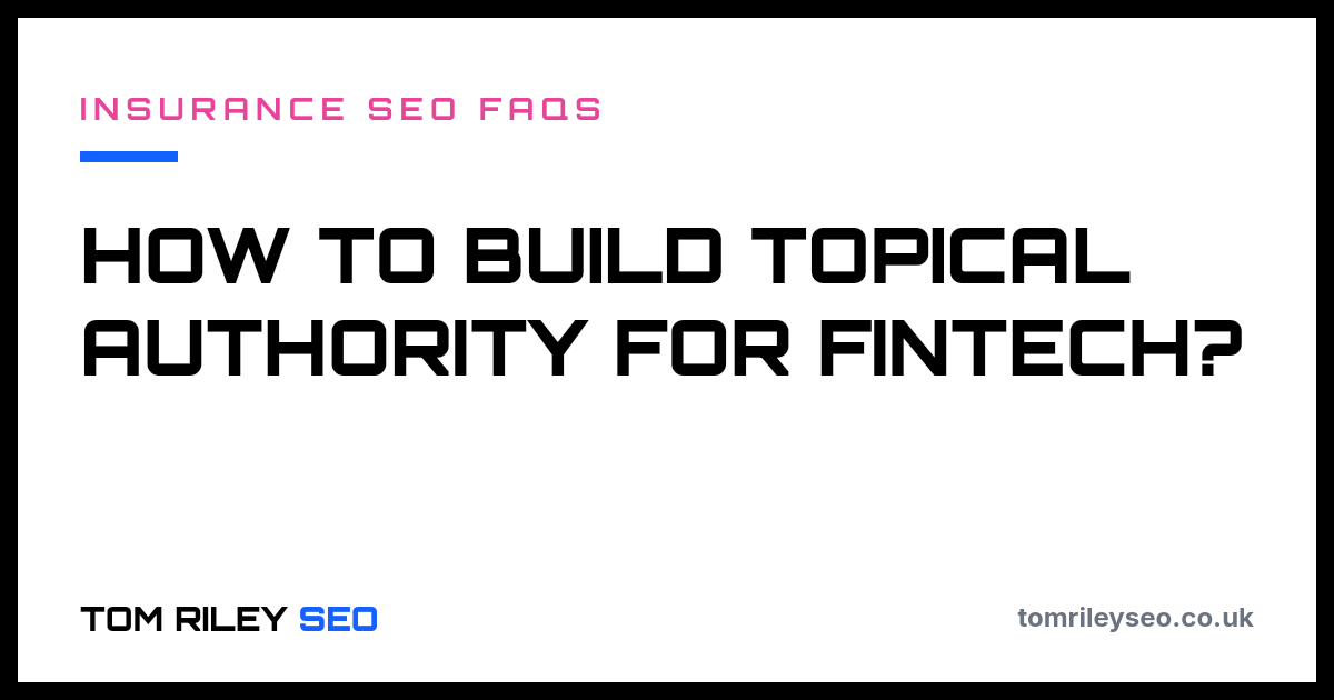 How to build topical authority for fintech?