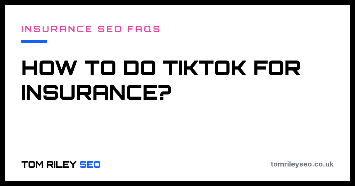 How to do TikTok for insurance?