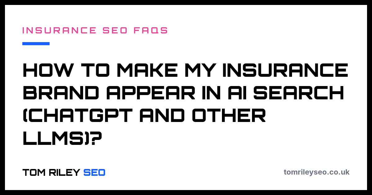 How to make my insurance brand appear in AI search (ChatGPT and other LLMs)?