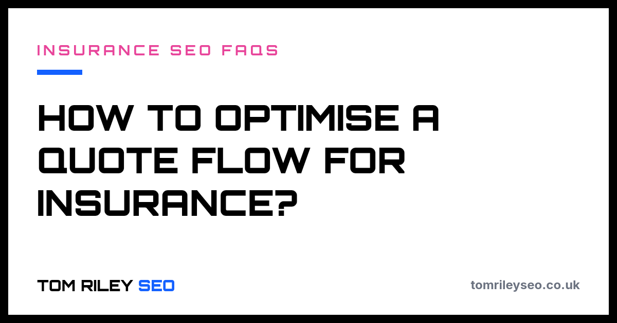 How to optimise a quote flow for insurance?