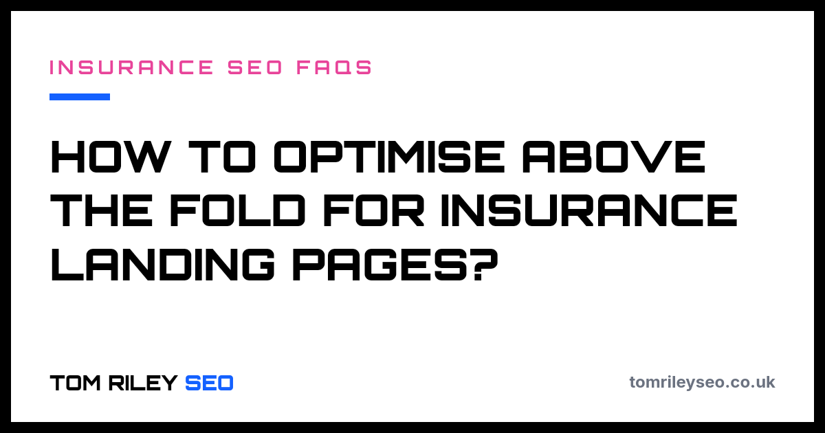 How to optimise above the fold for insurance landing pages?