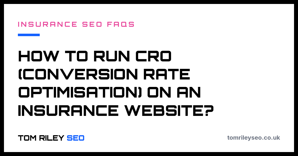 How to run CRO (conversion rate optimisation) on an insurance website?