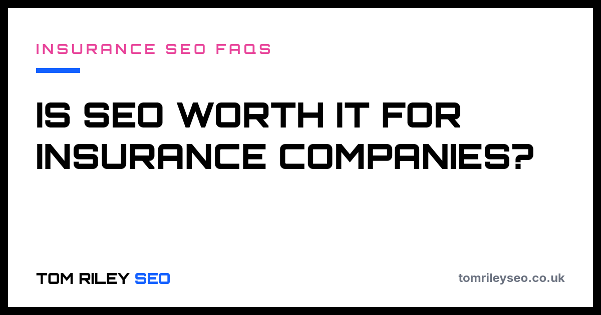 Is SEO worth it for insurance companies?