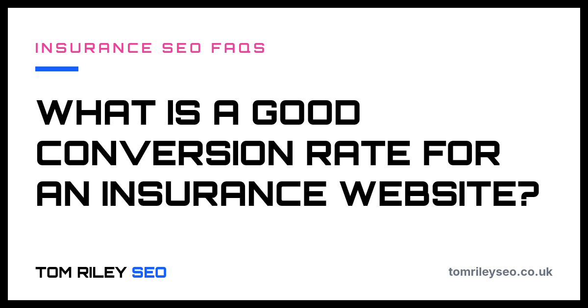What is a good conversion rate for an insurance website?