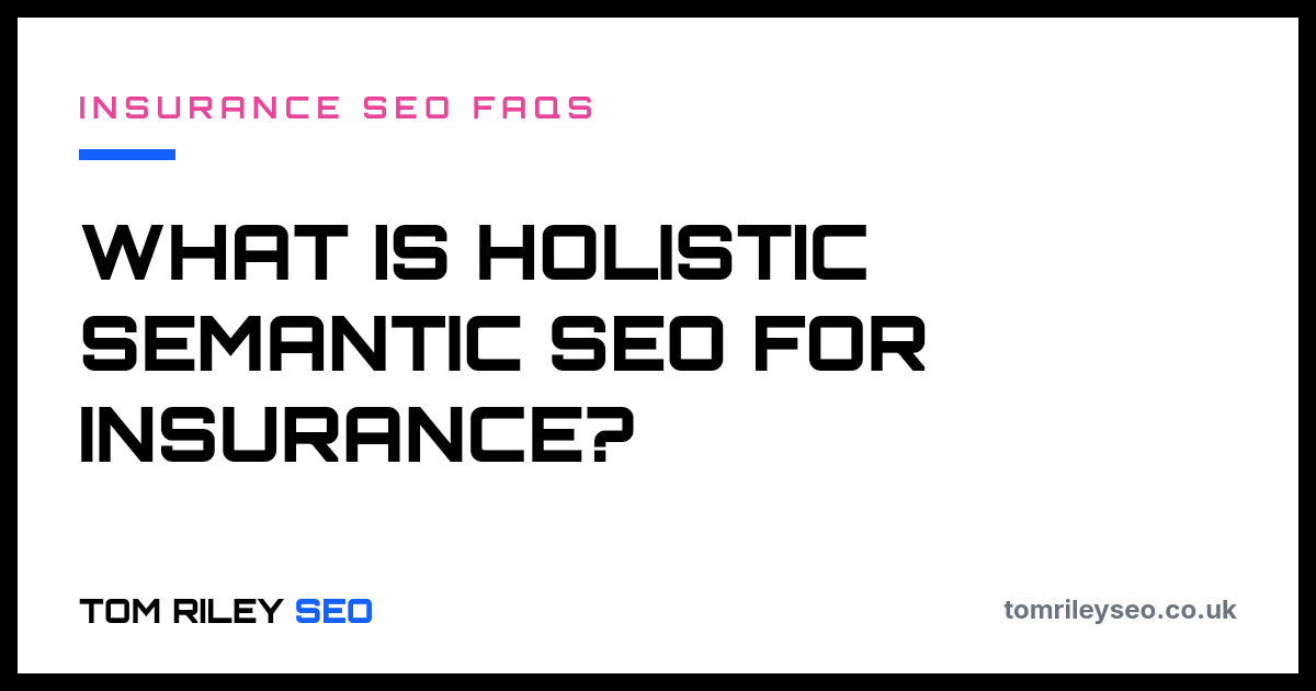 What is holistic semantic SEO for insurance?