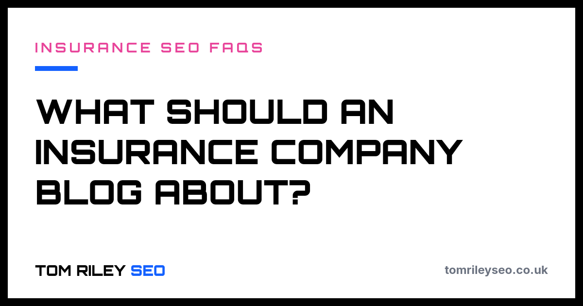 What should an insurance company blog about?