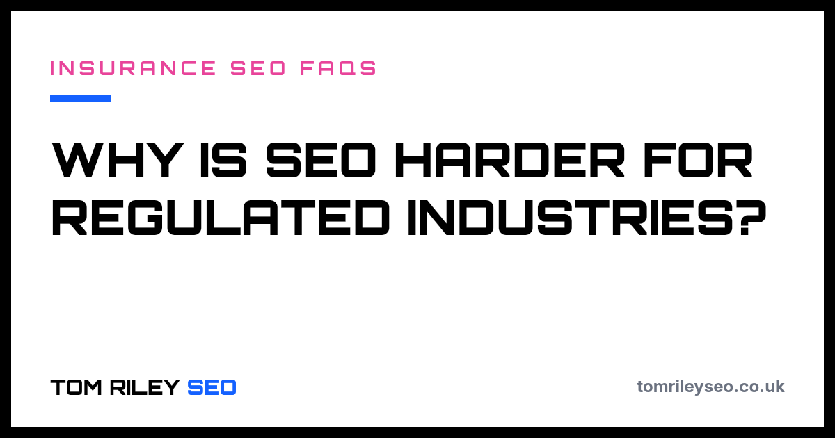 Why is SEO harder for regulated industries?